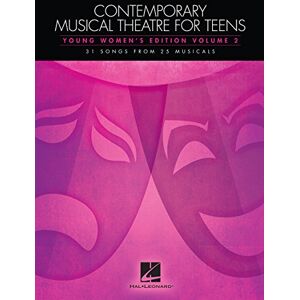 Various Contemporary Musical Theatre For Teens Young Women's Edition Volume 2: Young Women's Edition Volume 2 31 Songs from 25 Musicals Various Contemporary Musical Theatre For Teens Young Women's Edition Volume 2: Young Women's Edition Volume 2 31 Songs from 25 Musicals