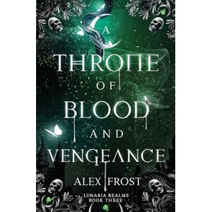 Frost, Alex A Throne of Blood & Vengeance: A Spicy Why Choose Romantasy: 3 (Lunaria Realms) Frost, Alex A Throne of Blood & Vengeance: A Spicy Why Choose Romantasy: 3 (Lunaria Realms)