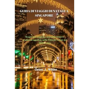 Orion GUIDA DI VIAGGIO DI NATALE A SINGAPORE: Scopri luci magiche, mercatini festivi e tradizioni natalizie nella Città del Leone nel 2025 e oltre Orion GUIDA DI VIAGGIO DI NATALE A SINGAPORE: Scopri luci magiche, mercatini festivi e tradizioni natalizie nella Città del Leone nel 2025 e oltre
