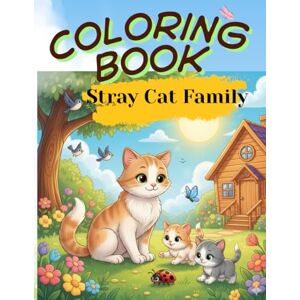 Than, Sung Stray Cat Family Coloring Book:: A beautifully illustrated story with heartwarming lessons for children, plus large coloring pages for endless fun. Than, Sung Stray Cat Family Coloring Book:: A beautifully illustrated story with heartwarming lessons for children, plus large coloring pages for endless fun.