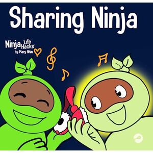 Nhin, Mary Sharing Ninja: A Children's' Book About Learning How to Share: A Children's' Book About Learning How to Share and Overcoming Selfish Behaviors: 41 (Ninja Life Hacks) Nhin, Mary Sharing Ninja: A Children's' Book About Learning How to Share: A Children's' Book About Learning How to Share and Overcoming Selfish Behaviors: 41 (Ninja Life Hacks)