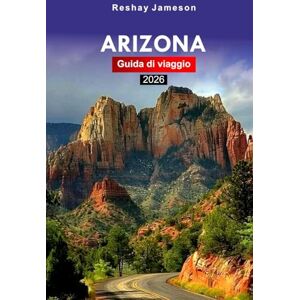 Jameson, Reshay Arizona Guida di viaggio 2026: Esplora le principali attrazioni, avventure, gemme nascoste, cose da fare, approfondimenti locali del Grand Canyon e Sedona con l'itinerario perfetto Jameson, Reshay Arizona Guida di viaggio 2026: Esplora le principali attrazioni, avventure, gemme nascoste, cose da fare, approfondimenti locali del Grand Canyon e Sedona con l'itinerario perfetto