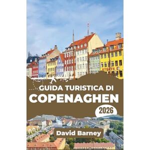 Barney, David Guida turistica di Copenaghen 2026: Scopri la cultura e il design attraverso itinerari intelligenti, ristoranti locali e specialità stagionali Barney, David Guida turistica di Copenaghen 2026: Scopri la cultura e il design attraverso itinerari intelligenti, ristoranti locali e specialità stagionali