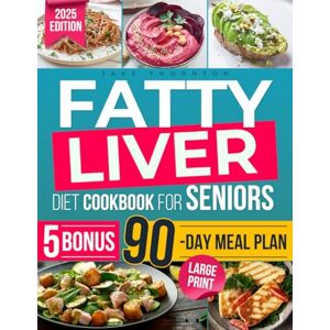 Thornton, Jake Fatty Liver Diet Cookbook for Seniors: Easy, Delicious Recipes to Manage NAFLD, Detox Your Liver & Support Healthy Weight Loss Includes a 90-Day Meal Plan for Long-Term Vitality & Bonus Expert Tips Thornton, Jake Fatty Liver Diet Cookbook for Seniors: Easy, Delicious Recipes to Manage NAFLD, Detox Your Liver & Support Healthy Weight Loss Includes a 90-Day Meal Plan for Long-Term Vitality & Bonus Expert Tips