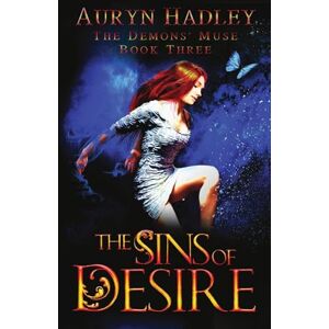 Hadley, Auryn The Sins of Desire: 3 (The Demons' Muse) Hadley, Auryn The Sins of Desire: 3 (The Demons' Muse)