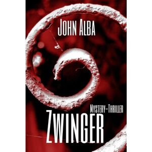 Alba, John Zwinger: Mystery-Thriller: Volume 1 (Wiedergänger) Alba, John Zwinger: Mystery-Thriller: Volume 1 (Wiedergänger)
