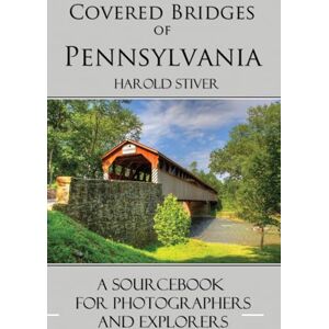 Stiver, Harold Covered Bridges of Pennsylvania Stiver, Harold Covered Bridges of Pennsylvania