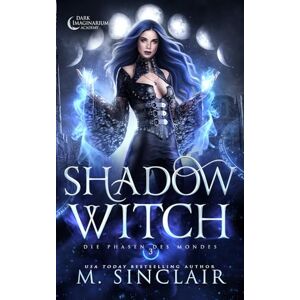 Sinclair, M. Shadow Witch: Die Phasen des Mondes 3 Sinclair, M. Shadow Witch: Die Phasen des Mondes 3