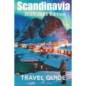Morland, Fiona J. Scandinavia Travel Guide: Be Journey Ready: Planning Your Norway, Sweden, Denmark, Finland and Iceland Visit, Top Places to Stay, Attractions, and Expert Tips Morland, Fiona J. Scandinavia Travel Guide: Be Journey Ready: Planning Your Norway, Sweden, Denmark, Finland and Iceland Visit, Top Places to Stay, Attractions, and Expert Tips
