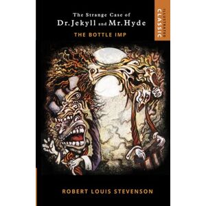 Stevenson, Robert Louis The Strange Case of Dr. Jekyll and Mr. Hyde / The Bottle Imp: Illustrated Classic Robert Louis Stevenson Stevenson, Robert Louis The Strange Case of Dr. Jekyll and Mr. Hyde / The Bottle Imp: Illustrated Classic Robert Louis Stevenson