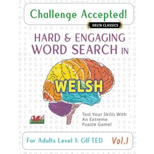 DELTA CLASSICS CHALLENGE ACCEPTED! HARD AND ENGAGING WORD SEARCH IN WELSH FOR ADULTS LEVEL 1: GIFTED VOL.1 TEST YOUR SKILLS WITH AN EXTREME PUZZLE GAME! DELTA CLASSICS CHALLENGE ACCEPTED! HARD AND ENGAGING WORD SEARCH IN WELSH FOR ADULTS LEVEL 1: GIFTED VOL.1 TEST YOUR SKILLS WITH AN EXTREME PUZZLE GAME!