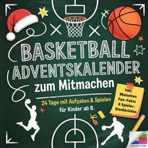 Hoffmann, Bastian Der Basketball-Adventskalender zum Mitmachen für Kinder ab 8: Mit 24 Tagen voller Challenges, Fakten & Spiele für echte Basketball-Fans Das perfekte Geschenk für Kinder Hoffmann, Bastian Der Basketball-Adventskalender zum Mitmachen für Kinder ab 8: Mit 24 Tagen voller Challenges, Fakten & Spiele für echte Basketball-Fans Das perfekte Geschenk für Kinder