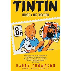 Thompson, Harry Tintin: Hergé and His Creation Thompson, Harry Tintin: Hergé and His Creation