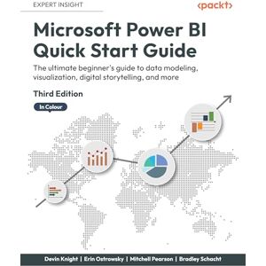 Knight, Devin Microsoft Power BI Quick Start Guide: The ultimate beginner's guide to data modeling, visualization, digital storytelling, and more Knight, Devin Microsoft Power BI Quick Start Guide: The ultimate beginner's guide to data modeling, visualization, digital storytelling, and more