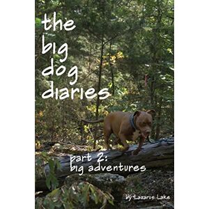 Lake, Lazarus Big Adventures: The Big Dog Diaries: Volume 2 Lake, Lazarus Big Adventures: The Big Dog Diaries: Volume 2
