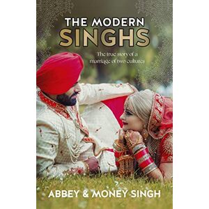 Singh, Abbey The Modern Singhs: The true story of a marriage of two cultures Singh, Abbey The Modern Singhs: The true story of a marriage of two cultures