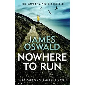 Oswald, James Nowhere to Run: the heartstopping new thriller from the Sunday Times bestselling author (The Constance Fairchild Series) Oswald, James Nowhere to Run: the heartstopping new thriller from the Sunday Times bestselling author (The Constance Fairchild Series)