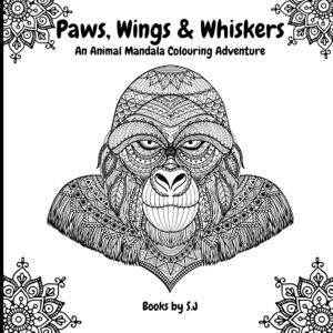 Jones, Stevie Paws, Wings & Whiskers: An Animal Mandala Colouring Adventure 8.5x8.5" Single-Sided Pages Stress Relief Gift Idea For Animal Lovers Jones, Stevie Paws, Wings & Whiskers: An Animal Mandala Colouring Adventure 8.5x8.5" Single-Sided Pages Stress Relief Gift Idea For Animal Lovers