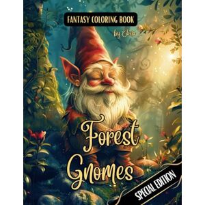 I., Elina Fantasy Coloring Book Forest Gnomes Special Edition: Black Line and Grayscale Images of Whimsical Gnomes in the Forest (The enchanting world of faires and the magical forest) I., Elina Fantasy Coloring Book Forest Gnomes Special Edition: Black Line and Grayscale Images of Whimsical Gnomes in the Forest (The enchanting world of faires and the magical forest)