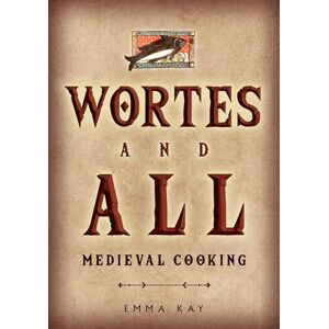 Kay, Emma Wortes and All: Medieval Cooking Kay, Emma Wortes and All: Medieval Cooking