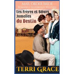 Grace, Terri Les Frères et Sœurs Jumelles du Destin: Romance Historique Western (Les Sept Fils de Jethro) Grace, Terri Les Frères et Sœurs Jumelles du Destin: Romance Historique Western (Les Sept Fils de Jethro)