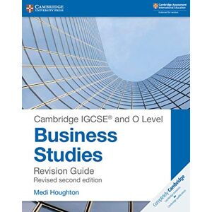Houghton, Medi Cambridge IGCSE ® and O Level Business Studies Second Edition Revision Guide (Cambridge International IGCSE) Houghton, Medi Cambridge IGCSE ® and O Level Business Studies Second Edition Revision Guide (Cambridge International IGCSE)