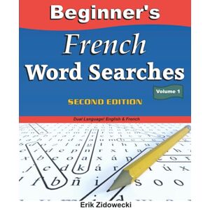Zidowecki, Erik Beginner's French Word Searches, Second Edition Volume 1 Zidowecki, Erik Beginner's French Word Searches, Second Edition Volume 1
