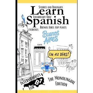 Duarte, Camila Learn Spanish In 42 Days B1: Improve Your Comprehension and Grammar with Spanish Texts Featuring 1,300+ B1 Vocabulary Words Across 42 Topics ... (All B1 Spanish Vocabulary in context) Duarte, Camila Learn Spanish In 42 Days B1: Improve Your Comprehension and Grammar with Spanish Texts Featuring 1,300+ B1 Vocabulary Words Across 42 Topics ... (All B1 Spanish Vocabulary in context)