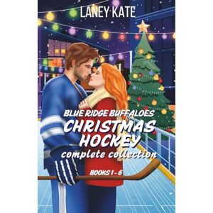 Kate, Laney Blue Ridge Buffaloes Christmas Hockey Complete Collection: Sweet Christmas Hockey RomComs (Blue Ridge Christmas Hockey Short Reads) Kate, Laney Blue Ridge Buffaloes Christmas Hockey Complete Collection: Sweet Christmas Hockey RomComs (Blue Ridge Christmas Hockey Short Reads)