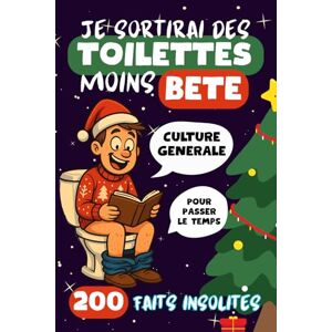 du Quotidien, Curieux Je sortirai des Toilettes moins Bête: 200 Faits Insolites et Anecdotes de culture générale pour Rire, Apprendre et Passer le temps aux toilettes du Quotidien, Curieux Je sortirai des Toilettes moins Bête: 200 Faits Insolites et Anecdotes de culture générale pour Rire, Apprendre et Passer le temps aux toilettes