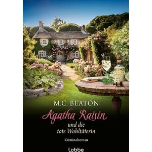 Beaton, M. C. Agatha Raisin und die tote Wohltäterin: Kriminalroman. 'Beatons unperfekte Detektivin ist ein absolutes Juwel' PUBLISHERS WEEKLY Beaton, M. C. Agatha Raisin und die tote Wohltäterin: Kriminalroman. 'Beatons unperfekte Detektivin ist ein absolutes Juwel' PUBLISHERS WEEKLY
