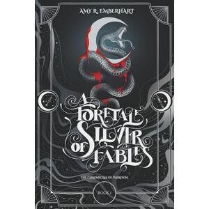 Emberhart, Amy R. A Foretale of Silver Fables: A Dark Fantasy Vampire Romance: 1 (The Chronicles of Imiryion) Emberhart, Amy R. A Foretale of Silver Fables: A Dark Fantasy Vampire Romance: 1 (The Chronicles of Imiryion)