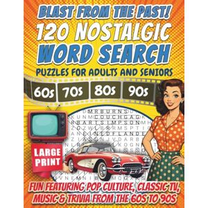 Books, ACL Blast from The Past! 120 Nostalgic Word Search Puzzles For Adults And Seniors: Large Print Word Search Book Featuring Pop Culture, Classic TV, Music & ... Celebrating the Best Decades of Your Life) Books, ACL Blast from The Past! 120 Nostalgic Word Search Puzzles For Adults And Seniors: Large Print Word Search Book Featuring Pop Culture, Classic TV, Music & ... Celebrating the Best Decades of Your Life)