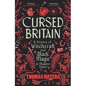 Waters, Thomas Cursed Britain: A History of Witchcraft and Black Magic in Modern Times Waters, Thomas Cursed Britain: A History of Witchcraft and Black Magic in Modern Times