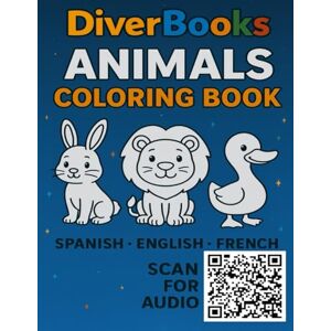 Martínez Castilla, Sebastián Animals Coloring & Learning Book – English, Spanish & French + Audio: Color, Learn and Listen – 30 Animals with Names in 3 Languages + QR for Pronunciation Audio Martínez Castilla, Sebastián Animals Coloring & Learning Book – English, Spanish & French + Audio: Color, Learn and Listen – 30 Animals with Names in 3 Languages + QR for Pronunciation Audio