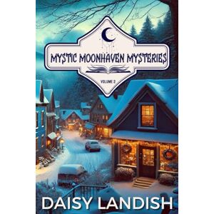 Daisy Tech Mystic Moonhaven Mysteries: Volume 2 Daisy Tech Mystic Moonhaven Mysteries: Volume 2