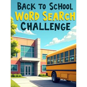 Austin, Everlee Back to School Word Search Challenge: 50 Tough Puzzles for Kids Who Love School and Tricky Puzzles plus 10 Bonus Coloring Pages! Austin, Everlee Back to School Word Search Challenge: 50 Tough Puzzles for Kids Who Love School and Tricky Puzzles plus 10 Bonus Coloring Pages!