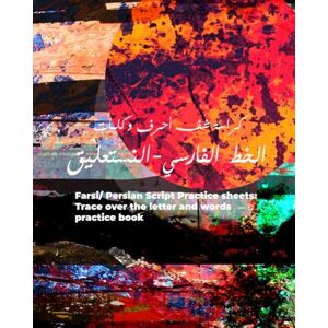 كريستل, دانا Farsi/ Persian Script Practice sheets: Trace over the letter and words practice book: Learn Persian/ Farsi Arabic Calligraphy Script: 50 Pages of Tracing Exercises for Perfecting Your Penmanship كريستل, دانا Farsi/ Persian Script Practice sheets: Trace over the letter and words practice book: Learn Persian/ Farsi Arabic Calligraphy Script: 50 Pages of Tracing Exercises for Perfecting Your Penmanship