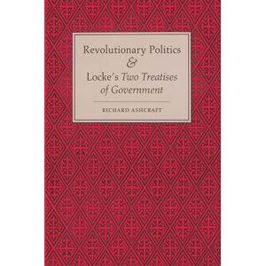 Ashcraft, Richard Revolutionary Politics and Locke's "Two Treatises of Government Ashcraft, Richard Revolutionary Politics and Locke's "Two Treatises of Government