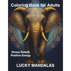 Joy, Aribela Lucky Mandalas: A Calming Coloring Book with Good Luck Symbols for Adults Joy, Aribela Lucky Mandalas: A Calming Coloring Book with Good Luck Symbols for Adults