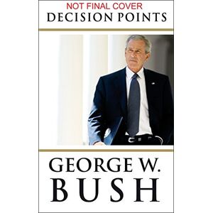 Bush Decision Points Bush Decision Points