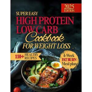 Morgan, M.E. High Protein Low Carb Cookbook: Easy, Healthy, Protein-Packed Recipes to Burn Fat, Boost Energy, and Stay Full Morgan, M.E. High Protein Low Carb Cookbook: Easy, Healthy, Protein-Packed Recipes to Burn Fat, Boost Energy, and Stay Full