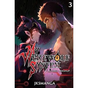Jksmanga Altered Mashup: A Litrpg Progression Fantasy: 3 (My Werewolf System) Jksmanga Altered Mashup: A Litrpg Progression Fantasy: 3 (My Werewolf System)