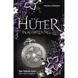 Zöchinger, Martina Hüter in Ausbildung Eine Episode endet. Eine neue beginnt.: Basierend auf einer wahren Begebenheit Zöchinger, Martina Hüter in Ausbildung Eine Episode endet. Eine neue beginnt.: Basierend auf einer wahren Begebenheit