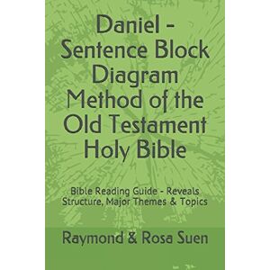 Suen, Raymond & Rosa Daniel Sentence Block Diagram Method of the Old Testament Holy Bible: Bible Reading Guide Reveals Structure, Major Themes & Topics (Bible Study Method) Suen, Raymond & Rosa Daniel Sentence Block Diagram Method of the Old Testament Holy Bible: Bible Reading Guide Reveals Structure, Major Themes & Topics (Bible Study Method)