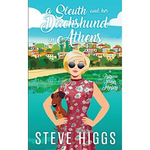 Higgs, Steve A Sleuth and her Dachshund in Athens: 8 (Patricia Fisher Mysteries) Higgs, Steve A Sleuth and her Dachshund in Athens: 8 (Patricia Fisher Mysteries)