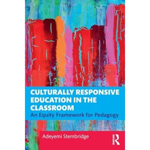 Stembridge, Adeyemi Culturally Responsive Education in the Classroom: An Equity Framework for Pedagogy Stembridge, Adeyemi Culturally Responsive Education in the Classroom: An Equity Framework for Pedagogy