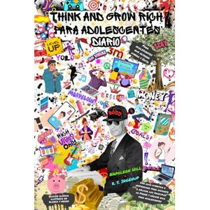 Hill, Napoleon Think and Grow Rich Para Adolescentes Diario (Spanish Edition): Una guía divertida e inspiradora para ayudarte a aplicar los principios de piense y ... Edición clásica ilustrada en blanco y negro Hill, Napoleon Think and Grow Rich Para Adolescentes Diario (Spanish Edition): Una guía divertida e inspiradora para ayudarte a aplicar los principios de piense y ... Edición clásica ilustrada en blanco y negro