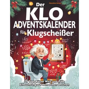 Gerard, Keandreia Der Klo-Adventskalender für Klugscheißer: 24 Tage Rätsel Witz und stille Erleuchtung auf dem stillen Örtchen Gerard, Keandreia Der Klo-Adventskalender für Klugscheißer: 24 Tage Rätsel Witz und stille Erleuchtung auf dem stillen Örtchen