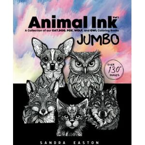 Easton, Sandra ANIMAL INK: A Collection of our CAT, DOG, FOX, WOLF, and OWL INK Coloring Books: Volume 1 An Adult Coloring Book (SanStar: Adult Coloring Book Series) Easton, Sandra ANIMAL INK: A Collection of our CAT, DOG, FOX, WOLF, and OWL INK Coloring Books: Volume 1 An Adult Coloring Book (SanStar: Adult Coloring Book Series)